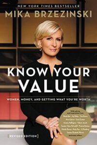 Sách lãnh đạo Know Your Value: Phụ nữ, tiền bạc và cách đạt được giá trị xứng đáng – Mika Brzezinski